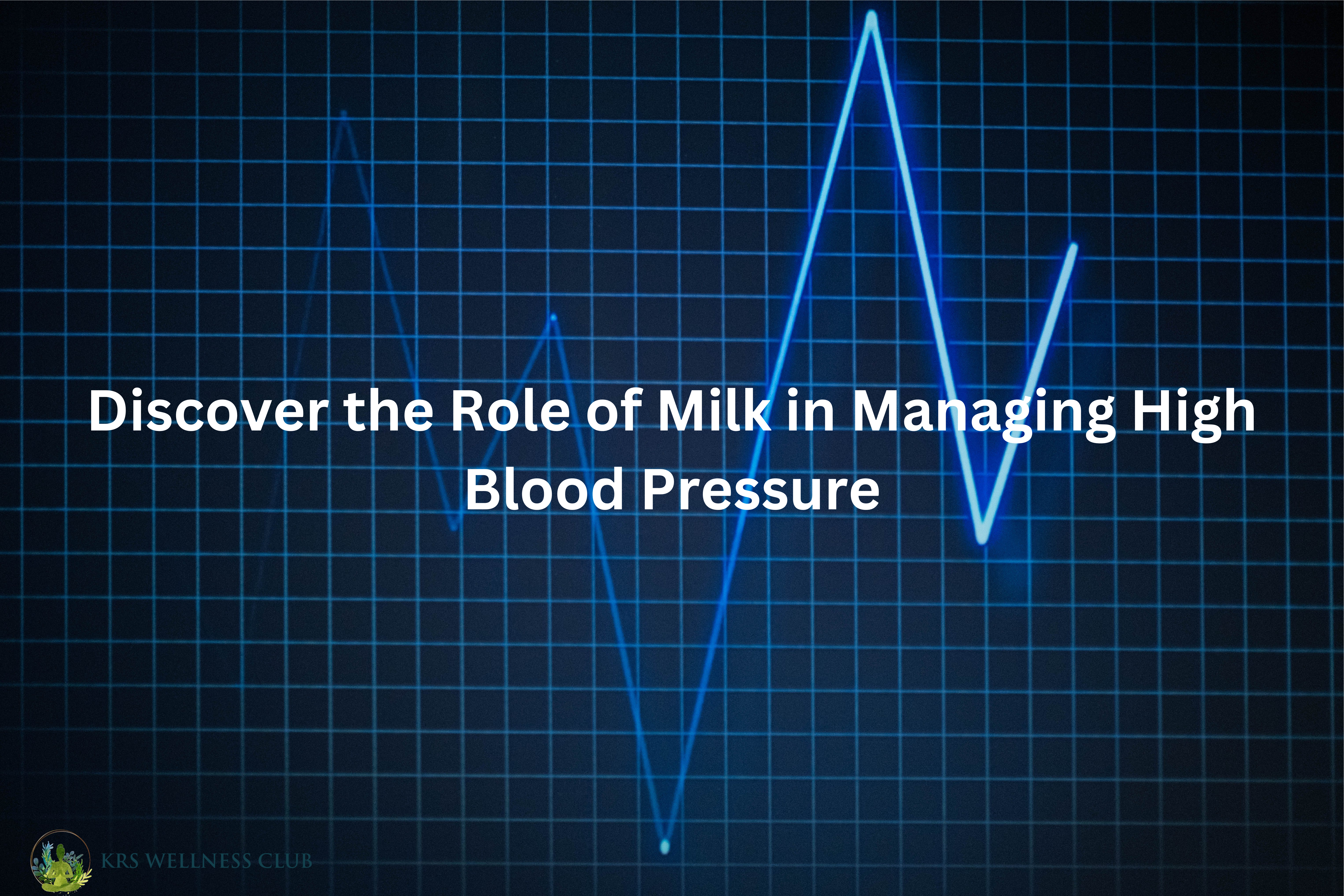 Discover the Role of Milk in Managing High Blood Pressure